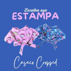 Casaco Cropped Suplex Escolha a Estampa